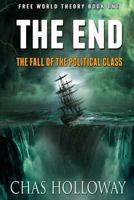 The End: The Fall of the Political Class: Open Source Government Book One 1986137570 Book Cover