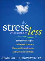 Stress Less Workbook: Simple Strategies to Relieve Pressure, Manage Commitments, and Minimize Conflicts 1609184718 Book Cover