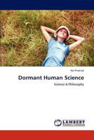 Dormant Human Science: Science & Philosophy 3846553611 Book Cover