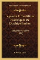 La(c)Gendes Et Traditions Historiques de L'Archipel Indien Sedjarat Malayou 2016147172 Book Cover
