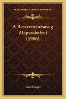 A Reszvenytarsasag Alapszabalyai (1906) 1167529359 Book Cover