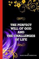 The Perfect Will of God and the Challenges of Life 1539720675 Book Cover