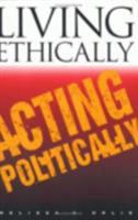 Living Ethically, Acting Politically (Contestations) 0801484723 Book Cover