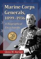 Marine Corps Generals, 1899-1936: A Biographical Encyclopedia 0786494891 Book Cover