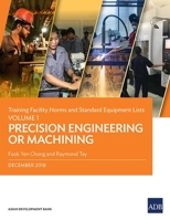 Training Facility Norms and Standard Equipment Lists: Volume 1 – Precision Engineering or Machining 9292614541 Book Cover