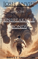 Josh Anvil and the Unbreakable Bonds B0GSH71DZ3 Book Cover