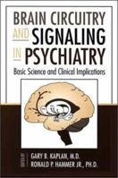 Brain Circuitry and Signaling in Psychiatry: Basic Science and Clinical Implications (Progress in Psychiatry) 088048957X Book Cover