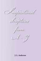 Inspirational Scriptures From A-z 1456849395 Book Cover