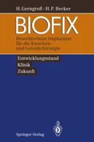 Biofix: Resorbierbare Implantate Fur Die Knochen- Und Gelenkchirurgie Entwicklungsstand, Klinik, Zukunft 3540576657 Book Cover