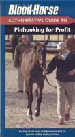 The Blood-Horse Authoritative Guide to Pinhooking for Profit (Blood-Horse Authoritative Guides) 1581501455 Book Cover