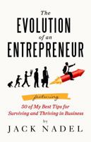 The Evolution of an Entrepreneur: Featuring 50 of My Best Tips for Surviving and Thriving in Business 0984628223 Book Cover