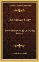 The Russian Story: The Coming Of Age Of A Great People 0548385319 Book Cover