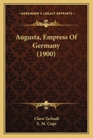 Augusta, Empress Of Germany 1275389163 Book Cover