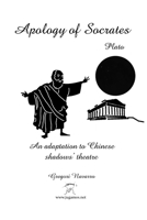Apology of Socrates. An adaptation to Chinese shadows' theatre B09TJLLNV5 Book Cover