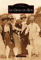 Grau-du-Roi (Le) (Mémoire En Images Locaux) (French Edition) 2849106720 Book Cover
