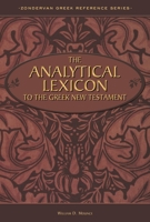 Analytical Lexicon to the Greek New Testament, The 0310542103 Book Cover