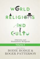 World Religions and Cults Volume 3: Atheistic and Humanistic Religions 0890519706 Book Cover
