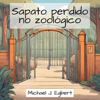 Sapato perdido no zoológico (Portuguese Edition) B0CR77XKVK Book Cover