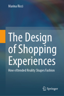 The Design of Shopping Experiences: How eXtended Reality Shapes Fashion 3032188253 Book Cover