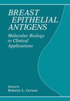 Breast Epithelial Antigens: Molecular Biology to Clinical Applications 1461366658 Book Cover