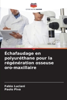 Échafaudage en polyuréthane pour la régénération osseuse oro-maxillaire (French Edition) 620898484X Book Cover