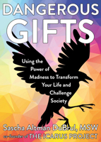 Dangerous Gifts: Using the Power of Madness to Transform Your Life and Challenge Society 1621063127 Book Cover