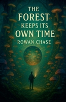 The Forest Keeps Its Own Time B0FQHWN42Q Book Cover