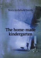 The Home-Made Kindergarten 0469392207 Book Cover