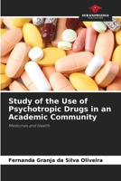 Study of the Use of Psychotropic Drugs in an Academic Community 6207318692 Book Cover