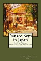 Yankee Boys in Japan: Or The Young Merchants of Yokohama 1976296064 Book Cover