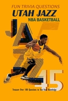 Fun Trivia Questions Utah Jazz NBA Basketball: Treasure Over 100 Questions to Test Your Knowledge: Gift for Men B08R6PFTW7 Book Cover