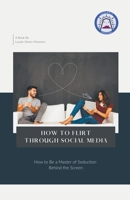 How To Flirt Through Social Media B0BFWM9B5T Book Cover