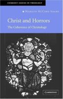 Christ and Horrors: The Coherence of Christology (Current Issues in Theology) 0521686008 Book Cover