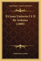 Il Conte Umberto I E Il Re Ardoino (1888) 1248753518 Book Cover