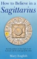 How to Believe in a Sagittarius 1846948614 Book Cover