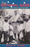 The National Game: Baseball and American Culture 1566634164 Book Cover