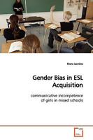 Gender Bias in ESL Acquisition: communicative incompetence of girls in mixed schools 3639170911 Book Cover