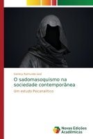 O sadomasoquismo na sociedade contemporânea: Um estudo Psicanalítico 6139641985 Book Cover