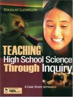 Teaching High School Science Through Inquiry: A Case Study Approach 0761939385 Book Cover