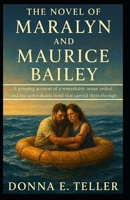 The Novel of Maralyn and Maurice Bailey: A gripping account of a remarkable ocean ordeal and the unbreakable bond that carried them through B0FMD869G4 Book Cover