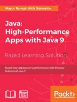 Java: High-Performance Apps with Java 9: Boost your application's performance with the new features of Java 9 1789130514 Book Cover