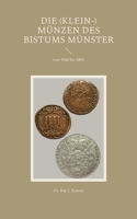 Die (Klein-) Münzen des Bistums Münster: von 1566 bis 1801 3755758210 Book Cover