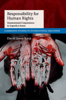 Responsibility for Human Rights: Transnational Corporations in Imperfect States 1107567262 Book Cover