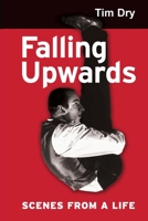 Falling Upwards: Scenes from a Life 1999723163 Book Cover