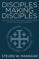 Disciples Making Disciples: A Guide for Covenant Discipleship Groups and Class Leaders 0881777749 Book Cover