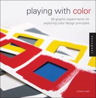 Playing with Color: 50 Graphic Experiments for Exploring Color Design Principles 1592538088 Book Cover