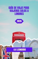GUÍA DE VIAJE PARA VIAJEROS SOLOS A LONDRES 2026: Londres práctico para viajeros independientes (Spanish Edition) B0GWZB7MBC Book Cover