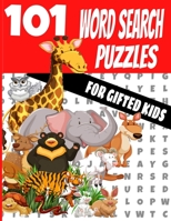 101 Word Search Puzzles for Gifted Kids: Fun for Kids and the Whole Family - Huge Volume and Variety of Word Mixtures - Children Ages 4-9 - Makes a Gr B08LJ166P1 Book Cover