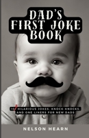 Dad's First Joke Book: 102 Hilarious Jokes, Knock-Knocks, and One-Liners for New Dads B0CTKHHH21 Book Cover