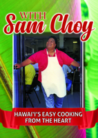 With Sam Choy: Hawaii's Easy Cooking from the Heart 1939487919 Book Cover